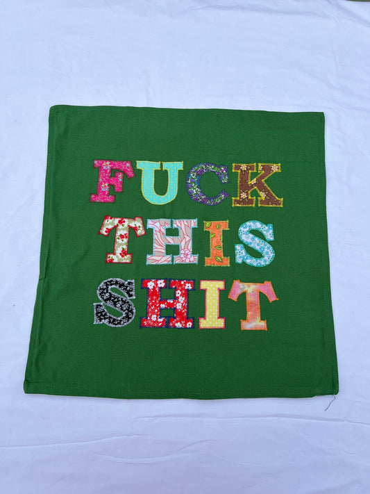 Fuck This Shit Cushion Green